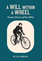 A Will within a Wheel: Women Racers of the 1890s (Of Wheels and Wills) 1039182062 Book Cover