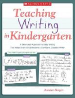 Teaching Writing in Kindergarten: A Structured Approach to Daily Writing That Helps Every Child Become a Confident, Capable Writer 0545054001 Book Cover