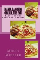Maria, La Gorda (Maria, The Fat): Part 2 of the Fofo Maria series 1541395441 Book Cover