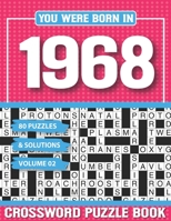 You Were Born In 1968 Crossword Puzzle Book: Crossword Puzzle Book for Adults and all Puzzle Book Fans B094T5SGX4 Book Cover