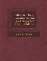 Histoire Des Romains Depuis Les Temps Les Plus Recul S ... 1249769035 Book Cover