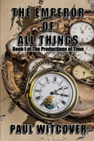 The Emperor of All Things (The Productions of Time) B0GSBC552W Book Cover