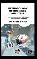 Methodology of Business Analysis: (Business analysis techniques for strategic planning) B0BMSDFB8Q Book Cover