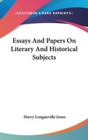Essays and Papers on Literary and Historical Subjects 0526244666 Book Cover