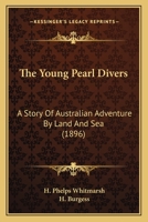 The Young Pearl Divers: A Story of Australian Adventure by Land and Sea 1167215346 Book Cover