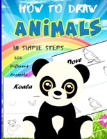 How To Draw Animals In Simple Steps: A Step-by-Step Drawing and Activity Book for Kids to Learn to Draw Cute Animal B084QKYCPK Book Cover