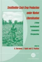 Smallholder Cash Crop Production Under Market Liberation: A New Institutional Economics Perspective 0851992773 Book Cover