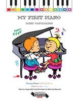My First Piano: Play Fun Songs With Colorful Codes For Kids And Beyond! 1799128555 Book Cover