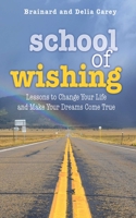 School of Wishing: Lessons to Change Your Life and Make Your Dreams Come True 1626361150 Book Cover