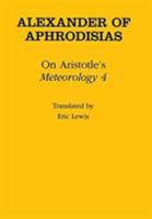Alexander of Aphrodisias On Aristotle's Metrology 4 1472558057 Book Cover
