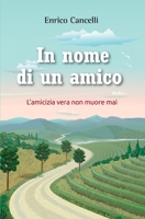 In nome di un amico: L'amicizia vera non muore mai B094T53289 Book Cover