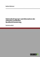Rahmenbedingungen und Alternativen der öffentlich-rechtlichen Rundfunkfinanzierung 3638926214 Book Cover