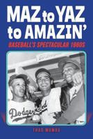 Maz to Yaz to Amazin': Baseball's Spectacular 1960's 1938545850 Book Cover