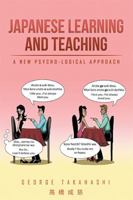 Japanese Learning and Teaching: A New Psycho-Logical Approach 151447915X Book Cover