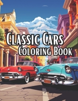 Classic Cars Coloring Book: Vintage Classic Cars in City Scapes for you to Imagine in Color B0CQV4VF8T Book Cover