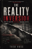 The Reality Inversion: Wake Up. Question Everything. Take Back Control. 1835566928 Book Cover