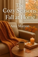 The Cozy Seasons: Fall at Home B0FMQ6XRYQ Book Cover