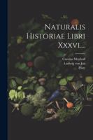Naturalis Historiae Libri Xxxvi.... 1022641182 Book Cover
