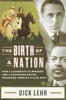 The Birth of a Nation: How a Legendary Filmmaker and a Crusading Editor Reignited America's Civil War 1586489879 Book Cover