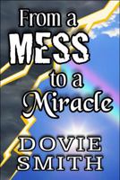 From a Mess to a Miracle 1448947847 Book Cover