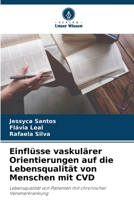 Einflüsse vaskulärer Orientierungen auf die Lebensqualität von Menschen mit CVD: Lebensqualität von Patienten mit chronischer Venenerkrankung 6206114260 Book Cover