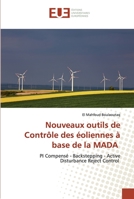 Nouveaux outils de Contrôle des éoliennes à base de la MADA: PI Compensé - Backstepping - Active Disturbance Reject Control 6139543053 Book Cover