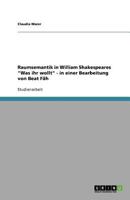 Raumsemantik in William Shakespeares "Was ihr wollt" - in einer Bearbeitung von Beat Fäh 3656066345 Book Cover