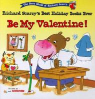 BE MY VALENTINE: RICHARD SCARRY'S BEST HOLIDAY BOOKS EVER (The Busy World of Richard Scarry) 068982372X Book Cover