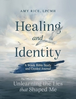 Unlearning the Lies That Shaped Me : Healing + Identity 8 Week Workbook and Bible Study 1684881846 Book Cover