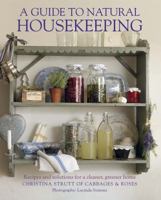 Guide to Natural Housekeeping: Recipes and Solutions for a Cleaner, Greener Home 1908170751 Book Cover