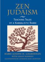 Zen Judaism: Teaching Tales by a Kabbalistic Rabbi 1580910955 Book Cover