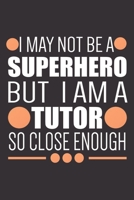 Superhero Tutor Journal: Blank Lined Notebook For Tutors, Perfect For Work Or Home, Gift Idea For Tutor. 1712970542 Book Cover