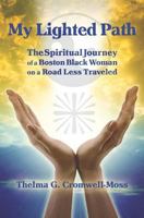 My Lighted Path: The Spiritual Journey of a Boston Black Woman on a Road Less Traveled 1463788703 Book Cover