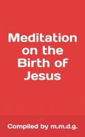 Meditation On The Birth of Jesus B0G4JZDRJT Book Cover