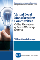Virtual Local Manufacturing Communities: Online Simulations of Future Workshop Systems 1948580748 Book Cover