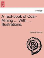 A text-book of coal-mining 1241528667 Book Cover