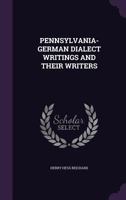 Pennsylvania-German Dialect Writings And Their Writers 1359219889 Book Cover