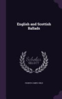 English and Scottish Ballads, Selected and Ed. by F.J. Child 1015594654 Book Cover