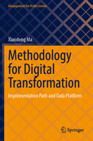 Methodology for Digital Transformation: Implementation Path and Data Platform (Management for Professionals) 9811991138 Book Cover