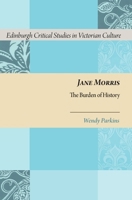Jane Morris: The Burden of History 0748641270 Book Cover