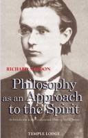 Philosophy As an Approach to the Spirit: An Introduction to the Fundamental Works of Rudolf Steiner 1902636694 Book Cover