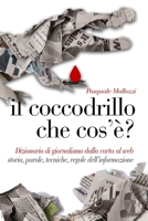 Il coccodrillo che cos'è?: Dizionario di giornalismo dalla carta al web: storia, parole, tecniche, regole dell’informazione (Italian Edition) B0F32MPVVV Book Cover