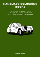 Handmade Colouring Books - Focus on Vintage Cars Vol: 2 - Bugatti to Delahaye 1447886992 Book Cover
