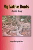 My Native Roots. A Family Story 9966846646 Book Cover
