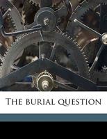 The Burial Question Volume Talbot Collection of British Pamphlets 1149312718 Book Cover