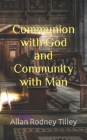 Communion with God and Community with Man B08CP9DN1T Book Cover