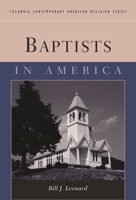 Baptists In America (Columbia Contemporary American Religion Series) 0231127030 Book Cover