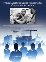 From Lunch Counter Protests to Corporate America: A Networking Giant Celebrating Business Stars and Saluting Black Business Hall of Fame Inductees 164913214X Book Cover