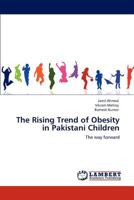 The Rising Trend of Obesity in Pakistani Children: The way forward 3848409755 Book Cover