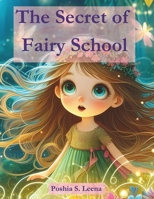 The Secret of Fairy School: A Magical Fairy Tale for Dreamers Everywhere B0DY9Z7W4N Book Cover